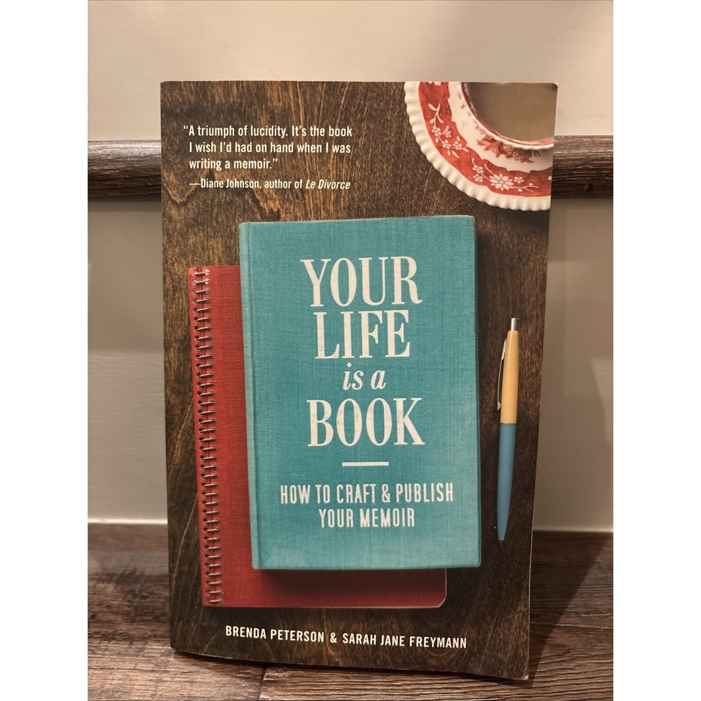 Your Life Is a Book : How to Craft and Publish Your Memoir by Sarah Jane...